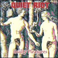 Quiet Riot : Guilty Pleasures
